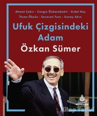 Ufuk Çizgisindeki Adam Özkan Sümer - Kültür A.Ş.