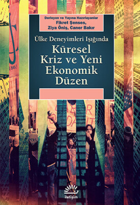 Ülke Deneyimleri Işığında Küresel Kriz ve Yeni Ekonomik Düzen - İletişim Yayınları