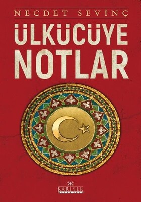 Ülkücüye Notlar - Kariyer Yayınları