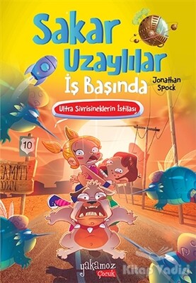 Ultra Sivrisineklerin İstilası - Sakar Uzaylılar İş Başında - Yakamoz Yayınları