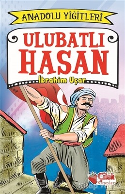 Ulubatlı Hasan - Anadolu Yiğitleri 1 - Çilek Yayınları