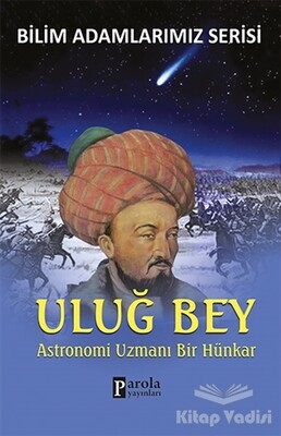 Uluğ Bey - Bilim Adamlarımız Serisi - Parola Yayınları