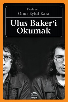 Ulus Baker'i Okumak - İletişim Yayınları