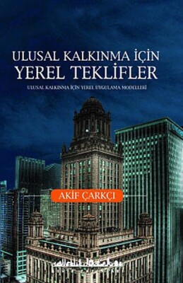 Ulusal Kalkınma İçin Yerel Teklifler - Ulusal Kalkınma İçin Yerel Uygulama Medelleri - Şehir Yayınları