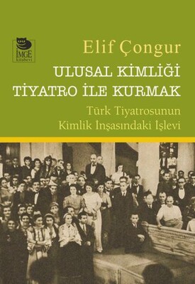 Ulusal Kimliği Tiyatro ile Kurmak - İmge Kitabevi Yayınları