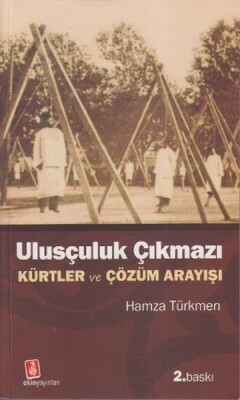 Ulusçuluk Çıkmazı Kürtler ve Çözüm Arayışı - Ekin Yayınları