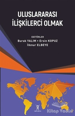 Uluslararası İlişkilerci Olmak - Yeniyüzyıl Yayınları