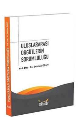 Uluslararası Örgütlerin Sorumluluğu - Gökkubbe