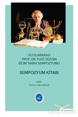 Uluslararası Prof. Dr. Fuat Sezgin Bilim Tarihi Sempozyumu - Hiperlink Yayınları