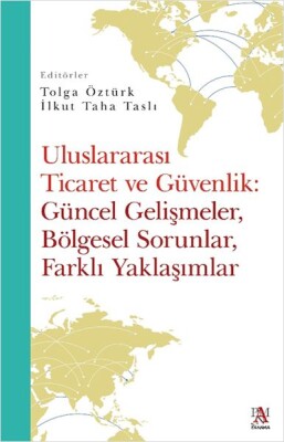 Uluslararası Ticaret Ve Güvenlik: Güncel Gelişmeler, Bölgesel Sorunlar, Farklı Yaklaşımlar - Panama Yayıncılık