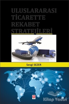 Uluslararası Ticarette Rekabet Stratejileri - Ekin Yayınevi