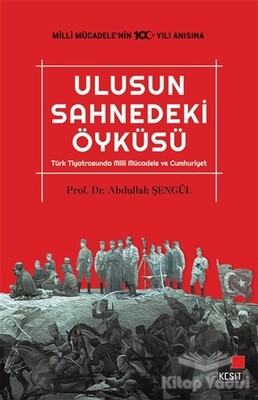 Ulusun Sahnedeki Öyküsü - Kesit Yayınları