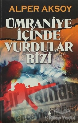 Ümraniye İçinde Vurdular Bizi - İrfan Yayınları