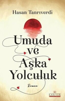 Umuda ve Aşka Yolculuk - Kariyer Yayınları