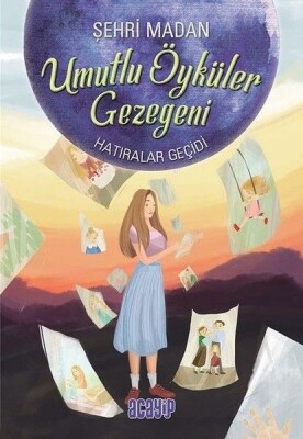 Umutlu Öyküler Gezegeni 3 - Hatıralar Geçidi - Acayip Kitaplar