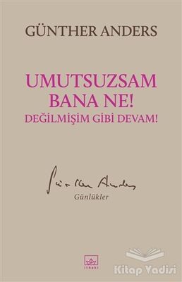 Umutsuzsam Bana Ne! Değilmişim Gibi Devam! - 1