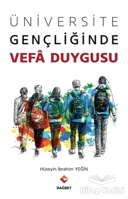 Üniversite Gençliğinde Vefa Duygusu - Rağbet Yayınları