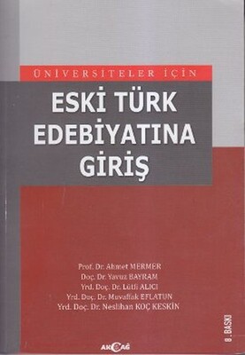 Üniversiteler İçin Eski Türk Edebiyatına Giriş - Akçağ Yayınları