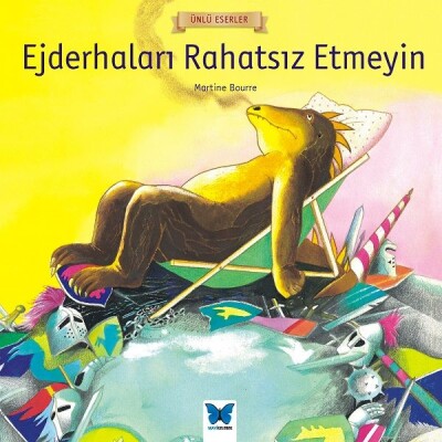 Ünlü Eserler - Ejderhaları Rahatsız Etmeyin - Mavi Kelebek Yayınları