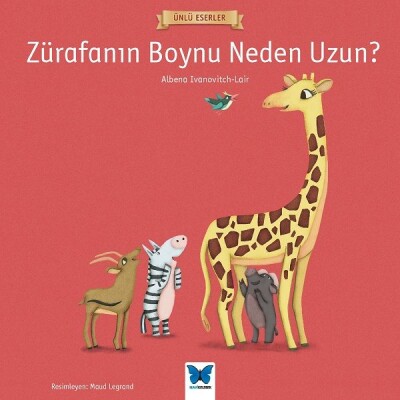 Ünlü Eserler - Zürafanın Boynu Neden Uzun? - Mavi Kelebek Yayınları