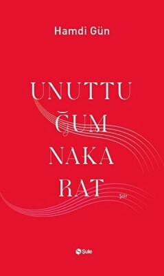 Unuttuğum Nakarat - Şule Yayınları