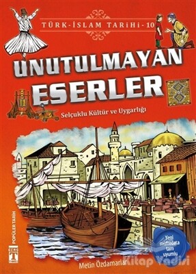 Unutulmayan Eserler / Türk - İslam Tarihi 10 - İlk Genç Timaş