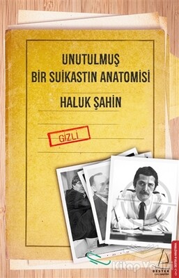 Unutulmuş Bir Suikastın Anatomisi - Destek Yayınları