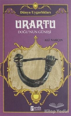 Urartu: Doğu’nun Güneşi - Dünya Uygarlıkları - 1
