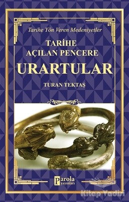 Urartular - Tarihe Açılan Pencere - Parola Yayınları