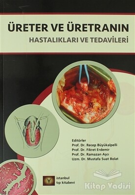 Üreter ve Üretranın Hastalıkları ve Tedavileri - İstanbul Tıp Kitabevi