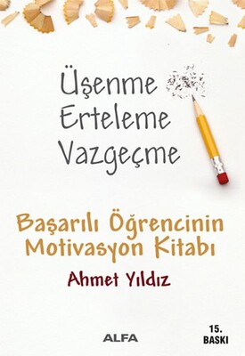 Üşenme Erteleme Vazgeçme - Alfa Yayınları