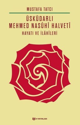 Üsküdarlı Mehmed Nasuhi Halveti - Hayatı ve İlahileri - H Yayınları