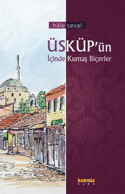 Üsküp'ün İçinde Kumaş Biçerler - Kaknüs Yayınları