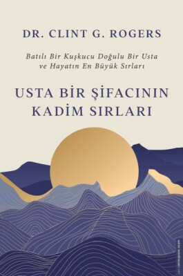 Usta Bir Şifacının Kadim Sırları - Destek Yayınları