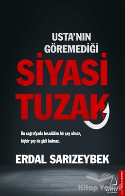 Usta'nın Göremediği Siyasi Tuzak - Destek Yayınları