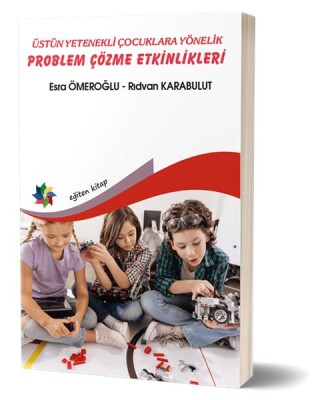 Üstün Yenekli Çocuklara Yönelik Problem Çözme Etkinlikleri - Eğiten Kitap