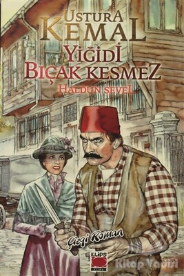 Ustura Kemal - Yiğidi Bıçak Kesmez - Elips Kitap