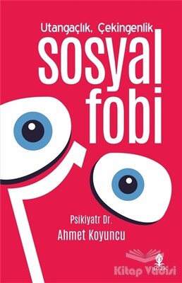 Utangaçlık Çekingenlik ve Sosyal Fobi - Roza Yayınevi