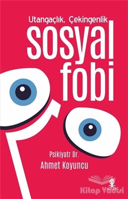 Utangaçlık Çekingenlik ve Sosyal Fobi - 1