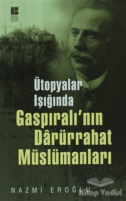 Ütopyalar Işığında Gaspıralı’nın Darürrahat Müslümanları - Bilge Kültür Sanat