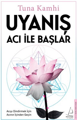 Uyanış Acı ile Başlar - Destek Yayınları