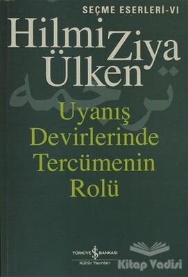 Uyanış Devirlerinde Tercümenin Rolü - İş Bankası Kültür Yayınları