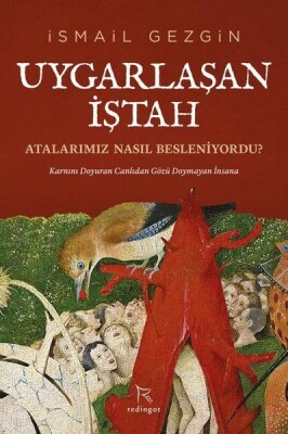 Uygarlaşan İştah: Atalarımız Nasıl Besleniyordu? - Redingot Kitap