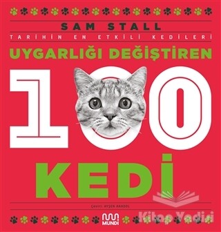 Uygarlığı Değiştiren 100 Kedi - Mundi Kitap