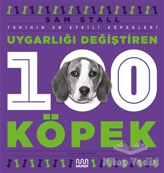 Uygarlığı Değiştiren 100 Köpek - Mundi Kitap