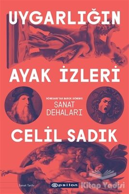 Uygarlığın Ayak İzleri - Rönesans'tan Barok Dönem'e Sanat Dehaları - 1