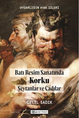 Uygarlığın Ayak İzleri Batı Resminde Korku -1 Şeytanlar ve Cadılar - Epsilon Yayınları
