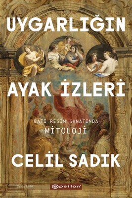 Uygarlığın Ayak İzleri - Epsilon Yayınları