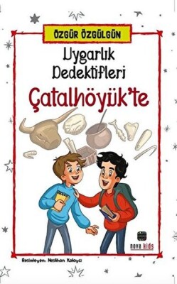 Uygarlık Dedektifleri Çatalhöyük'te - Nova Kids