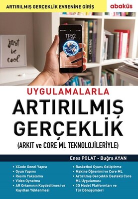 Uygulamalarla Artırılmış Gerçeklik (Arkıt ve Core Ml Teknolojileriyle) - Abaküs Yayınları